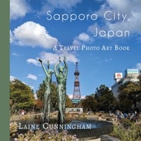 Sapporo City, Japan: A Travel Photo Art Book 1951389298 Book Cover