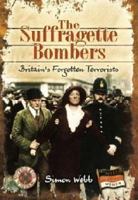 The Suffragette Bombers: Britain's Forgotten Terrorists 1526796678 Book Cover