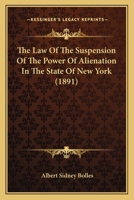 The Law of the Suspension of the Power of Alienation in the State of New York 1240016883 Book Cover