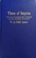 Theon of Smyrna: Mathematics Useful for Understanding Plato Or, Pythagorean Arithmatic, Music, Astronomy, Spiritual Disciplines (Secret doctrine reference series) 0913510246 Book Cover