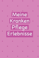 Meine Krankenpflege Erlebnisse: Perfekt als Notizbuch Zubehör zum festhalten von Notizen für jede Altenpflegerin mit Patienten Umgang (German Edition) 1696915201 Book Cover