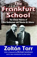 The Frankfurt School: The Critical Theories of Max Horkheimer and Theodor W. Adorno 0805207821 Book Cover