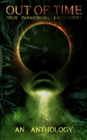 Out of Time: True Paranormal Encounters B0BCSCZDY4 Book Cover