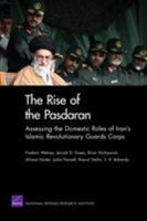 The Rise of the Pasdaran: Assessing the Domestic Roles of Iran's Islamic Revolutionary Guards Corps 0833046209 Book Cover