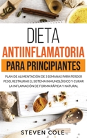 Dieta Antiinflamatoria para Principiantes: Plan de Alimentaci�n de 3 Semanas para Perder Peso, Restaurar el Sistema Inmunol�gico y Curar la Inflamaci�n de Forma R�pida y Natural 1802190333 Book Cover