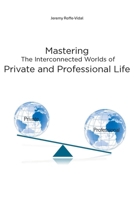 Mastering The Interconnected Worlds of Private and Professional Life B0F35VD871 Book Cover