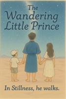 The Wandering Little Prince B0FLKC8CZX Book Cover