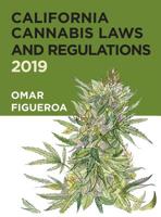 California Cannabis Laws and Regulations: 2019 Edition 0998421537 Book Cover