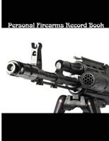 Personal Firearms Record Book: A Handy and Very Detailed Personal Firearms Record Book Acquisition and Disposition Record Book 8.5x11" 154pages 1548762784 Book Cover
