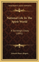 National Life In The Spirit World: A Sociologic Essay 1166929493 Book Cover