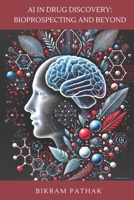 AI IN DRUG DISCOVERY: BIOPROSPECTING AND BEYOND B0DS9PJMPX Book Cover