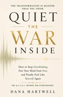 Quiet The War Inside: How to Stop Overthinking, Free Your Mind from Fear, and Finally Feel Like Yourself Again B0H928SND3 Book Cover