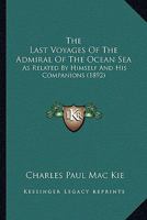 The Last Voyages of the Admiral of the Ocean Sea: As Related by Himself and His Companions 1163954721 Book Cover