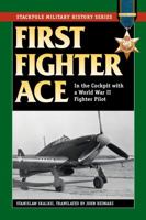 First Fighter Ace: In the Cockpit with a World War II Fighter Pilot 0811718492 Book Cover
