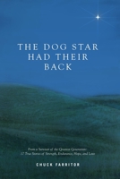 The Dog Star Had Their Back: From a Survivor of the Greatest Generation: 17 True Stories of Strength, Endurance, Hope, and Love B087L4M6SZ Book Cover