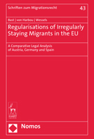 Regularizations of Irregularly Staying Migrants in the Eu: A Comparative Legal Analysis of Germany, Austria and Spain 3848772701 Book Cover