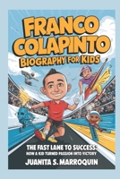 FRANCO COLAPINTO BIOGRAPHY FOR KIDS: The Fast Lane to Success: How a Kid Turned Passion into Victory B0DT476MXD Book Cover