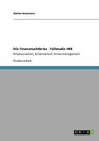 Die Finanzmarktkrise - Fallstudie HRE: Krisenursachen, Krisenverlauf, Krisenmanagement 3640563980 Book Cover