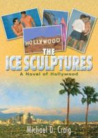 The Ice Sculptures: A Novel of Hollywood 1560234814 Book Cover