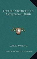 Lettere Storiche Ed Artistiche (1840) 1286740681 Book Cover