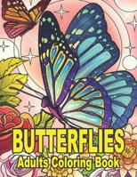 Butterflies Adults Coloring Book: Excellent coloring book of a 100 page butterfly and this book contains wonderful illustrations of flowers with butterflies B09SN7TPCV Book Cover
