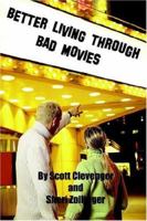 Better Living Through Bad Movies 059540023X Book Cover