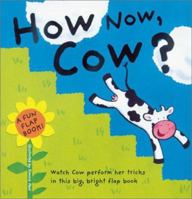 How Now, Cow?: A Fun Flap Book! 0806902752 Book Cover
