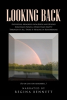 Looking Back: Individual Memories from Birth and Beyond Sometimes Painful, Other Times Happy! Through It All, There Is Healing in Remembering Do or can you remember...? 1662480415 Book Cover