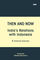 Then and Now India's Relations with Indonesia 9389137608 Book Cover