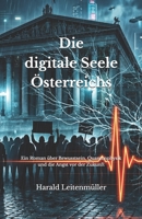 Die digitale Seele Österreichs: Ein Roman über Bewusstsein, Quantenphysik und die Angst vor der Zukunft (German Edition) 3950615210 Book Cover