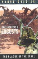 Grasshoppers and Locusts: The Plague of the Sahel (Panos Dossier, 5) 1870670248 Book Cover