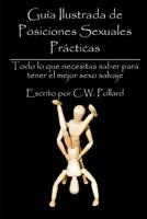 Gu�a Ilustrada de Posiciones Sexuales Pr�cticas: Todo lo que necesitas saber para tener el mejor sexo salvaje 1097361233 Book Cover