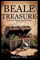 Beale Treasure: America's Most Enduring Mystery: How a Forgotten Cipher Has Driven Seekers to Virginia's Mountains for 200 Years B0FRZCWWVR Book Cover