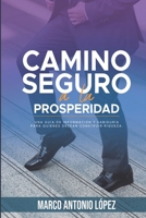 Camino seguro a la prosperidad: Una guía de información y sabiduría para quienes desean construir riqueza B095GSMBJ4 Book Cover
