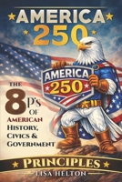 America 250: The 7 P's of American History, Civics, and Government: Principles B0H35Q5JTJ Book Cover