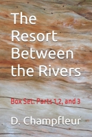 The Resort Between the Rivers: Box Set: Parts 1,2, and 3 (The Lighthorse Mysteries) B0GZKGSR7K Book Cover