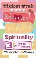 Ticket Stub Poetry: Romance, Travel and Spirituality.: Three Book Collection 2 1806057956 Book Cover