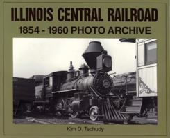 Illinois Central Railroad, 1854-1960: Photo Archive (Trains and Railroads) 1583880631 Book Cover