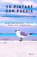 Yo pintaré con poesía (Spanish Edition) 1673686664 Book Cover