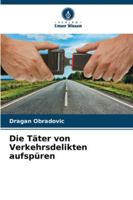 Die Täter von Verkehrsdelikten aufspüren (German Edition) 620782198X Book Cover