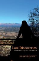 Late Discoveries: An Adoptee's Quest for Truth 1564745139 Book Cover