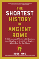 The Shortest History of Ancient Rome: A Millennia of Western Civilization, from Kingdom to Republic to Empire?A Retelling for Our Times B0DSYPMGBM Book Cover