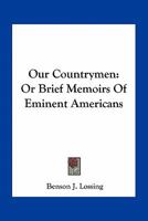 Our Countrymen: Or, Brief Memoirs of Eminent Americans 1275707114 Book Cover