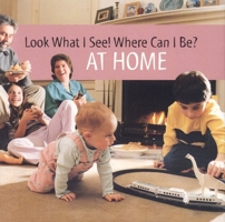 At Home (Michels, Dia L. Look What I See! Where Can I Be?, 2) (Michels, Dia L. Look What I See! Where Can I Be?, 2.) 1930775067 Book Cover