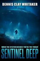 Sentinel Deep: When the System Decides You're the Threat B0GT17XC7H Book Cover