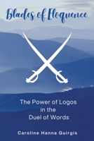 Blades of Eloquence The Power of Logos in the Duel of Words B0CL5WCYGY Book Cover