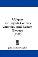 'Ubique', Or, English Country Quarters, and Eastern Bivouac 1104517213 Book Cover