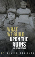 What We Build Upon the Ruins 0998632554 Book Cover