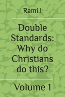 Double Standards: Why do Christians do this?: Volume 1 (Books that refute arguments against Islam.) B0D9M8WBG3 Book Cover