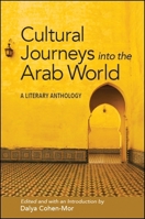 Cultural Journeys into the Arab World: A Literary Anthology 1438471149 Book Cover